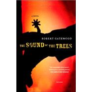 The Sound of the Trees A Novel