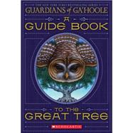 Guardians of Ga'Hoole: A Guide Book to the Great Tree