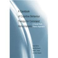A Casebook of Cognitive Behaviour Therapy for Command Hallucinations: A Social Rank Theory Approach,9781138871885