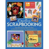 Creative Scrapbooking Over 300 Cutouts, Patterns & Ideas to Embellish & Enhance Your Treasured Memories
