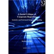 A Social Critique of Corporate Reporting: Semiotics and Web-based Integrated Reporting
