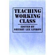 Teaching Working Class,9781558491885