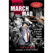 When March Went Mad : A Celebration of NC State's 1982-83 National Championship