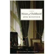 House of Childhood: A Novel A Novel