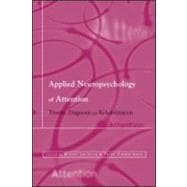 Applied Neuropsychology of Attention: Theory, Diagnosis and Rehabilitation