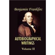Benjamin Franklin's Autobiographical Writings