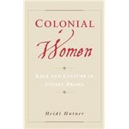 Colonial Women Race and Culture in Stuart Drama