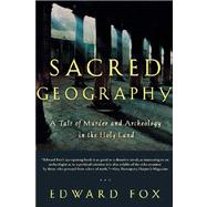 Sacred Geography : A Tale of Murder and Archaeology in the Holy Land