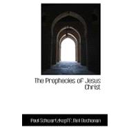 The Prophecies of Jesus Christ: Relating to His Death, Resurrection, and Second Comming, and Their Fulfilment