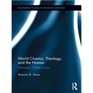 World Cinema, Theology, and the Human: Humanity in Deep Focus