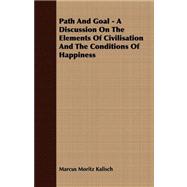 Path and Goal - a Discussion on the Elements of Civilisation and the Conditions of Happiness