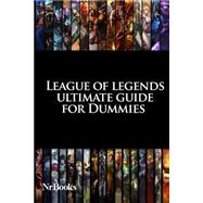 League of Legends Ultimate Guide for Dummies