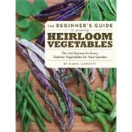 The Beginner's Guide to Growing Heirloom Vegetables