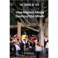 How Modern Media Destroys Our Minds