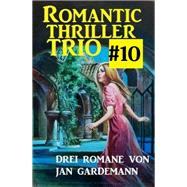 Romantic Thriller Trio #10 - Drei Romane