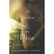 The Doctor and the Diva A Novel