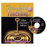 Accomplished Teaching: The Key To National Board Certification W/ CD