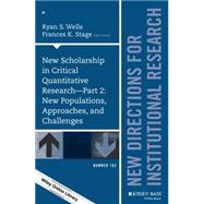 New Scholarship in Critical Quantitative Research, Part 2: New Populations, Approaches, and Challenges New Directions for Institutional Research, Number 163