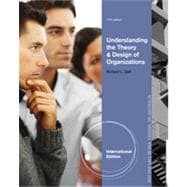 Understanding the Theory and Design of Organizations, International Edition, 11th Edition