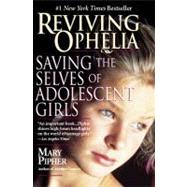 Reviving Ophelia : Saving the Selves of Adolescent Girls