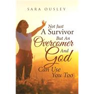 Not Just A Survivor But An Overcomer And God Can Use You Too