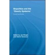 Biopolitics and the 'Obesity Epidemic': Governing Bodies