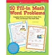 50 Fill-in Math Word Problems: Grades 2-3 50 Engaging Stories for Students to Read, Fill In, Solve, and Sharpen Their Math Skills