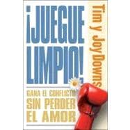 Juegue Limpio / Fight Fair: Como Ganar En Los Conflictos Sin Perder en el Amor/ Like Winning in Conflicts Without Losing in the Love