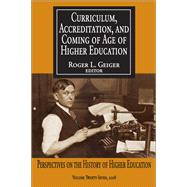 Curriculum, Accreditation and Coming of Age of Higher Education: Perspectives on the History of Higher Education