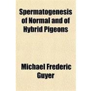 Spermatogenesis of Normal and of Hybrid Pigeons