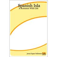 Spanish Isla : A Romance with Life