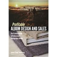 Profitable Album Design and Sales The Essential Guide to Professional Photography Albums