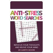 Anti-Stress Word Searches Refocus Your Thoughts and Revive Your Mind
