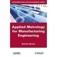 Applied Metrology for Manufacturing Engineering