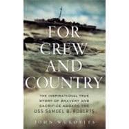 For Crew and Country The Inspirational True Story of Bravery and Sacrifice Aboard the USS Samuel B. Roberts