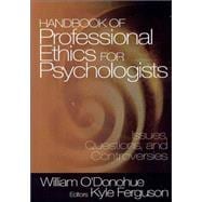 Handbook of Professional Ethics for Psychologists : Issues, Questions, and Controversies