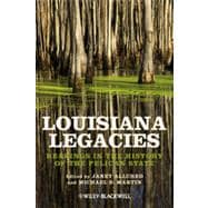 Louisiana Legacies Readings in the History of the Pelican State