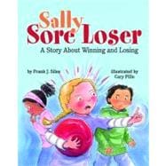 Sally Sore Loser A Story About Winning and Losing