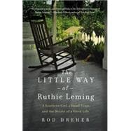 The Little Way of Ruthie Leming A Southern Girl, a Small Town, and the Secret of a Good Life