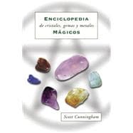 Enciclopedia De Cristales, Gemas Y Metales / Cunningham's Encyclopedia of Crystal, Gem & Metal Magic