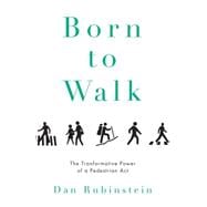 Born to Walk The Transformative Power of a Pedestrian Act