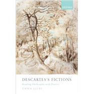 Descartes's Fictions Reading Philosophy with Poetics