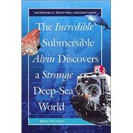 The Incredible Submersible Alvin Discovers a Strange Deep-Sea World
