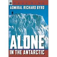 Sterling Point Books®: Admiral Richard Byrd: Alone in the Antarctic