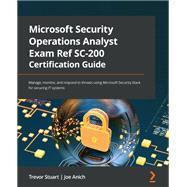 Microsoft Security Operations Analyst Exam Ref SC-200 Certification Guide