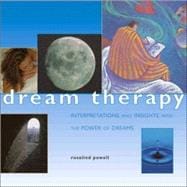 Dream Therapy: Interpretations and Insights into the Power of Dreams