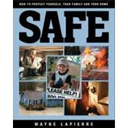 Safe How to Protect Yourself, Your Family, and Your Home