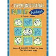 Dysfunctional Family Funbook : Games and Activities to Keep You Sane Your Whole Visit Home