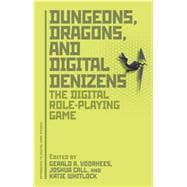 Dungeons, Dragons, and Digital Denizens The Digital Role-Playing Game