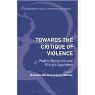 Towards the Critique of Violence Walter Benjamin and Giorgio Agamben